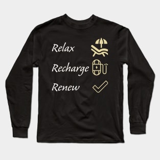 Relax, recharge, renew. Long Sleeve T-Shirt